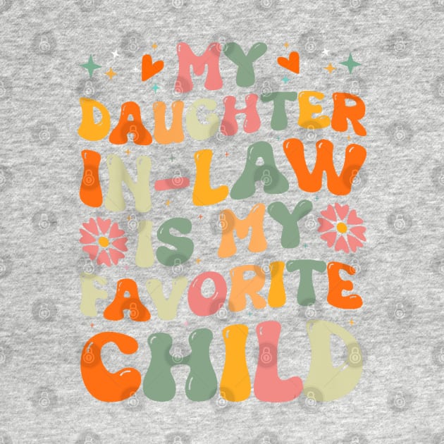 Funny Daughter Law - My Daughter In Law Is My Favorite Child by Jsimo Designs